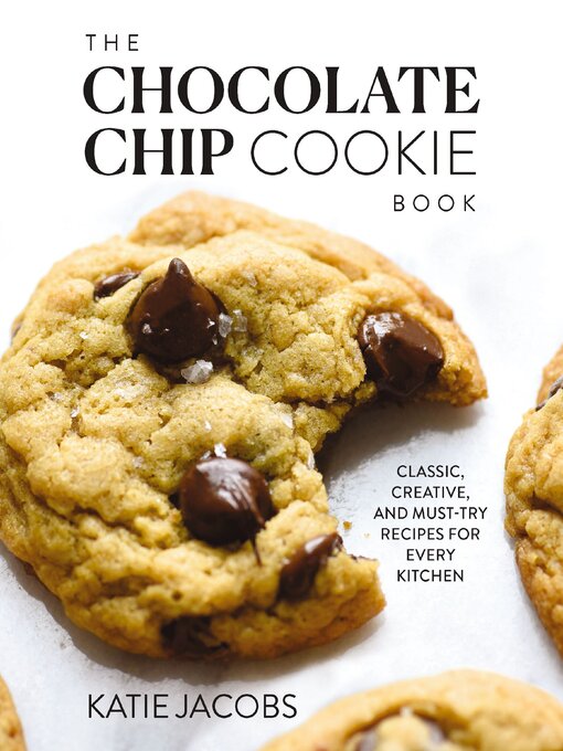 Title details for The Chocolate Chip Cookie Book by Katie Jacobs - Available